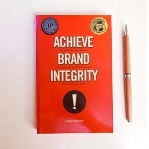 Achieve Brand Integrity by Gregg Lederman – Business Leadership & Branding Guide